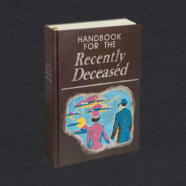 Handbook For The Recently Deceased by hissboy